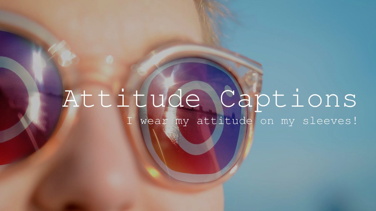 attitude captions for Instagram