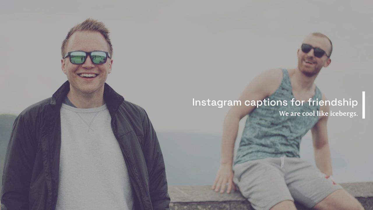 Instagram captions for friendship