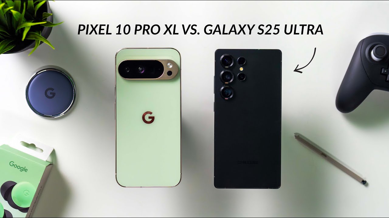 Samsung Galaxy S25 Ultra, Google Pixel 10 Pro XL