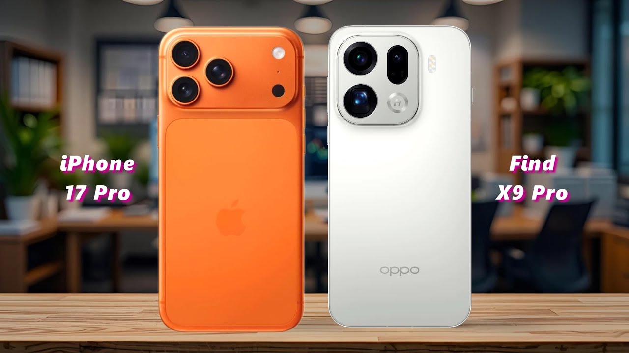 iPhone 17 Pro, Oppo Find X9 Pro iPhone 17 Pro, Oppo Find X9 Pro