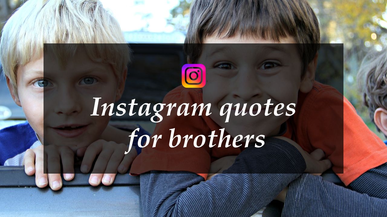 Instagram quotes for brothers